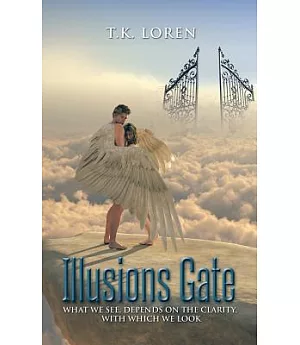 Illusions Gate: What We See, Depends on the Clarity, With Which We Look