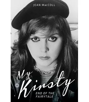 My Kirsty: End of the Fairytale: The Short Life and Tragic Death of Kirsty MacColl