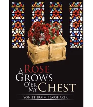 A Rose Grows O’er My Chest