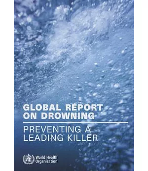 Global Report on Drowning: Preventing a Leading Killer