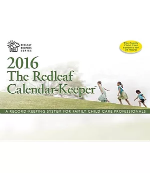 The Redleaf Calendar-Keeper 2016: A Record-Keeping System for Family Child Care Professionals