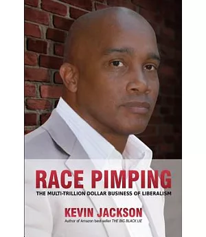 Race Pimping: The Multi-Trillion Dollar Business of Liberalism
