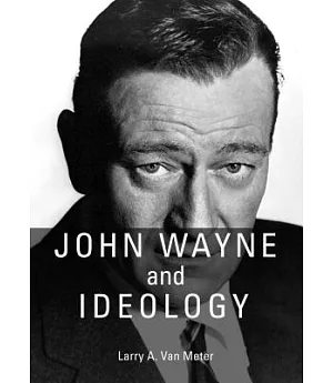 John Wayne and Ideology