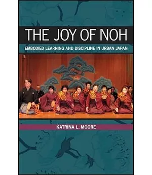 The Joy of Noh: Embodied Learning and Discipline in Urban Japan