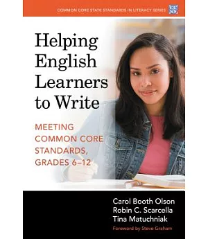 Helping English Learners to Write: Meeting Common Core Standards, Grades 6-12
