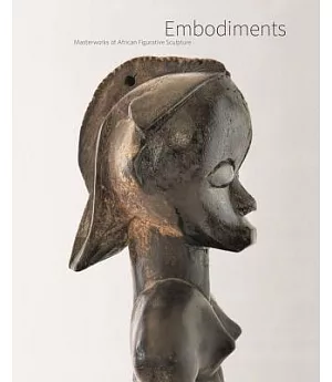 Embodiments: Masterworks of African Figurative Sculpture