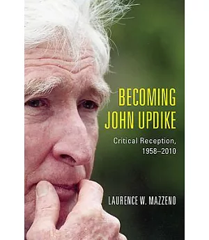 Becoming John Updike: Critical Reception, 1958-2010