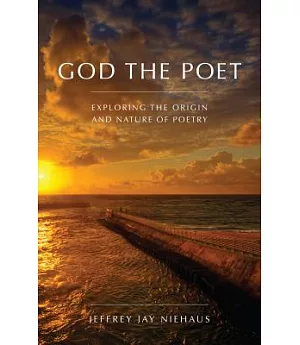 God the Poet: Exploring the Origin and Nature of Poetry