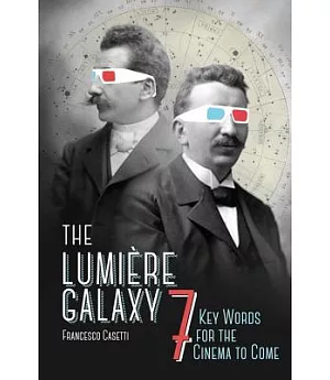 The Lumière Galaxy: Seven Key Words for the Cinema to Come