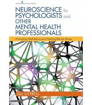 Neuroscience for Psychologists and Other Mental Health Professionals: Promoting Well-Being and Treating Mental Illness
