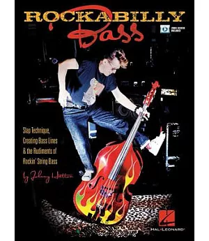Rockabilly Bass: Slap Technique, Creating Bass Lines & the Rudiments of Rockin’ String Bass