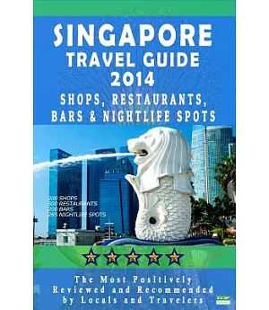 Singapore 2014 Travel Guide: Shops, Restaurants, Bars & Nightlife in Singapore City Travel Guide 2014 / Dining & Shopping