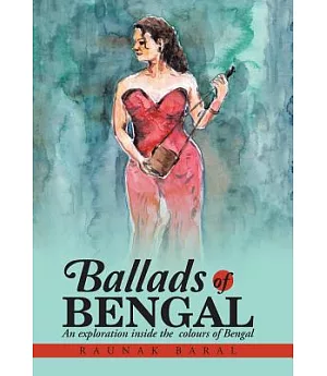 Ballads of Bengal: An Exploration Inside the Various Colors of Bengal