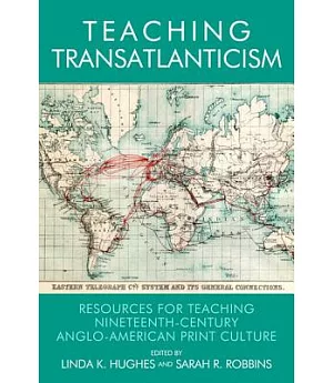 Teaching Transatlanticism: Resources for Teaching Nineteenth-Century Anglo-American Print Culture