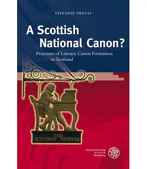 A Scottish National Canon?: Processes of Literary Canon Formation in Scotland