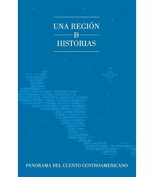 Una región de historias / A Region of Stories: Panorama Del Cuento Centroamericano / Panoramo of Central America