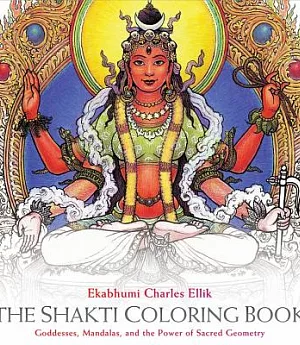 The Shakti Adult Coloring Book: Goddesses, Mandalas, and the Power of Sacred Geometry