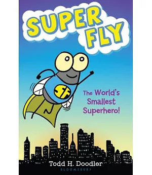 Super Fly: The World’s Smallest Superhero!