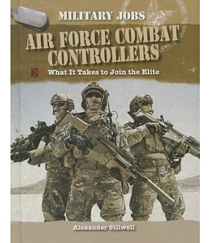 Air Force Combat Controllers: What It Takes to Join the Elite