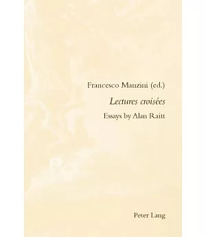 Lectures croisees: Essays by Alan Raitt
