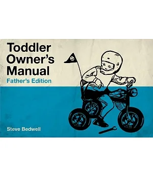 Toddler Owner’s Manual: Father’s Edition