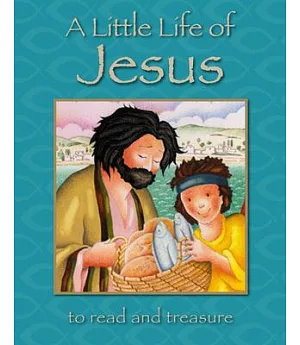 A Little Life of Jesus: To Read and Treasure