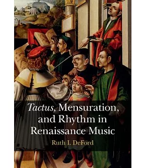 Tactus, Mensuration, and Rhythm in Renaissance Music