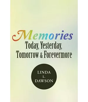 Memories Today, Yesterday, Tomorrow & Forevermore