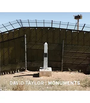 David Taylor: Monuments: 276 Views of the United States/Mexico Border
