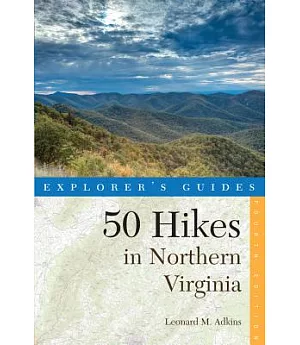 Explorer’s Guides 50 Hikes in Northern Virginia: Walks, Hikes, and Backpacks from the Allegheny Mountains to Chesapeake Bay