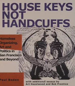 House Keys Not Handcuffs: Homeless Organizing, Art and Politics in San Francisco and Beyond