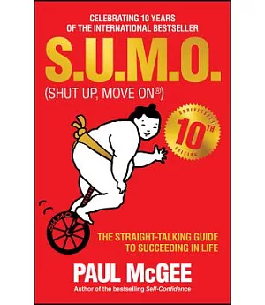 Sumo Shut Up, Move on: The Straight Talking Guide to Succeeding in Life