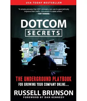 Dotcom Secrets: The Underground Playbook for Growing Your Company Online