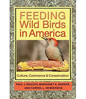 Feeding Wild Birds in America: Culture, Commerce, & Conservation