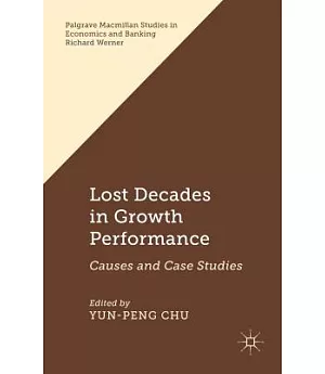 Lost Decades in Growth Performance: Causes and Case Studies
