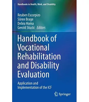 Handbook of Vocational Rehabilitation and Disability Evaluation: Application and Implementation of the Icf