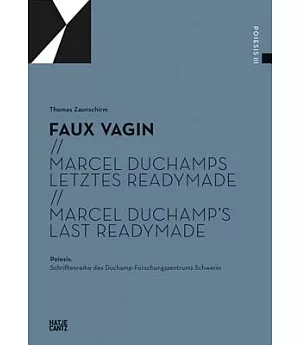 Faux Vagin: Marcel Duchamps Letztes Readymade / Marcel Duchamp’s Last Readymade