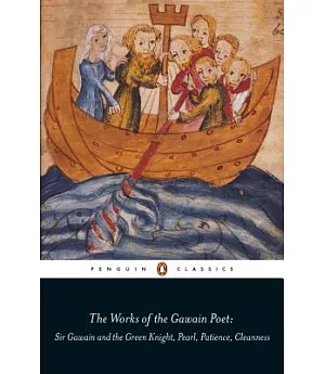 The Works of the Gawain Poet: Pearl, Cleanness, Patience, Sir Gawain and the Green Knight