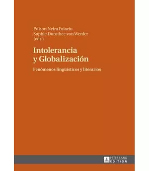 Intolerancia y Globalización / Intolerance and Globalization: Fenómenos Lingüísticos Y Literarios / Linguistic and Literary Phen