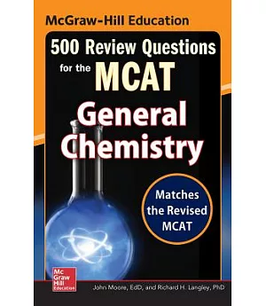 Mcgraw-Hill Education 500 Review Questions for the MCAT: General Chemistry