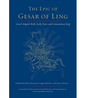 The Epic of Gesar of Ling: Gesar’s Magical Birth, Early Years, and Coronation As King