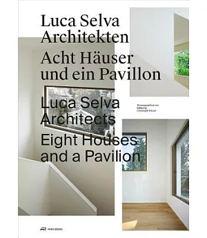 Luca Selva Architects: Eight Houses and a Pavilion