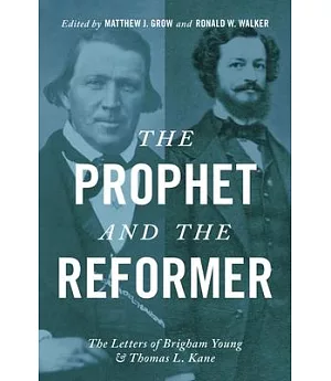 The Prophet and the Reformer: The Letters of Brigham Young and Thomas L. Kane