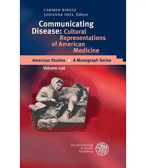 Communicating Disease: Cultural Representations of American Medicine