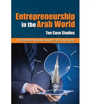 Entrepreneurship in the Arab World: Ten Case Studies