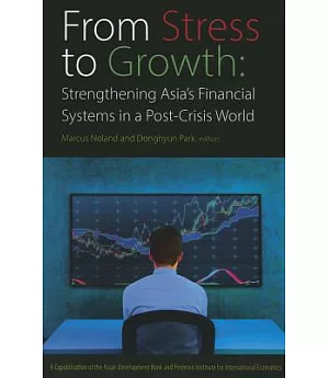 From Stress to Growth: Stengthening Asia’s Financial Systems in a Post-Crisis World