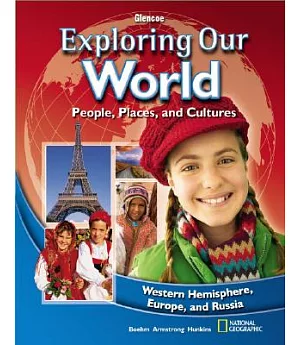 Exploring Our World: People, Places, and Cultures: Western Hemisphere, Europe, and Russia