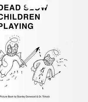 Dead Children Playing: A Picture Book