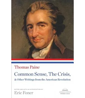 Common Sense, The Crisis, & Other Writings from the American Revolution