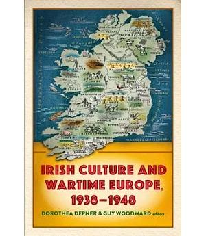 Irish Culture and Wartime Europe, 1938-48